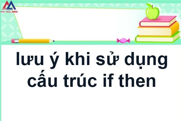 luu-y-khi-su-dung-cau-truc-nếu-thì