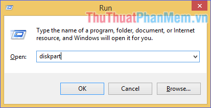 Trên cửa sổ Run gõ “diskpart” rồi nhấn Enter