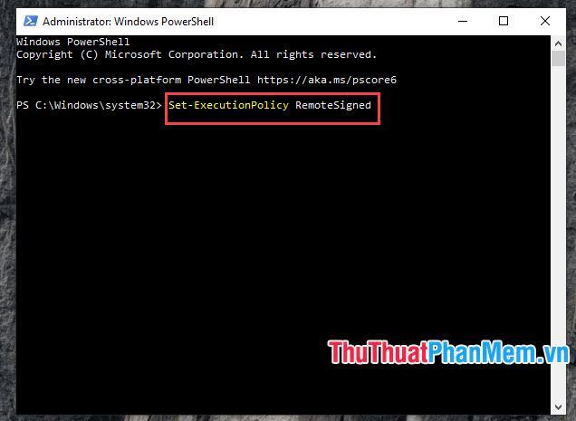 Nhập lệnh Set-ExecutionPolicy RemoteSigned