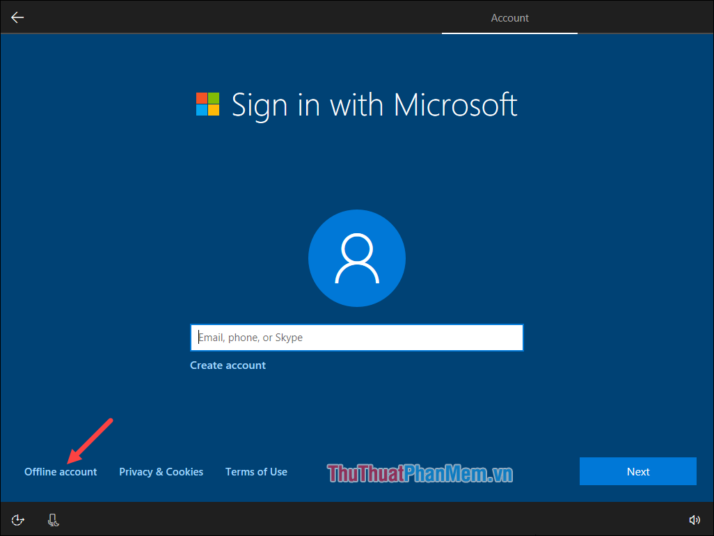 Nếu có tài khoản Microsoft thì nhập vào ô rồi nhấn Next, nếu chưa có thì chọn Offline account