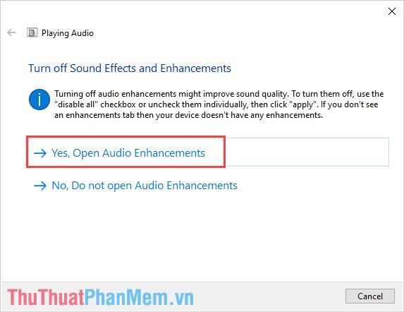Chọn Yes, Open Audio Enhancements để mở cài đặt âm thanh