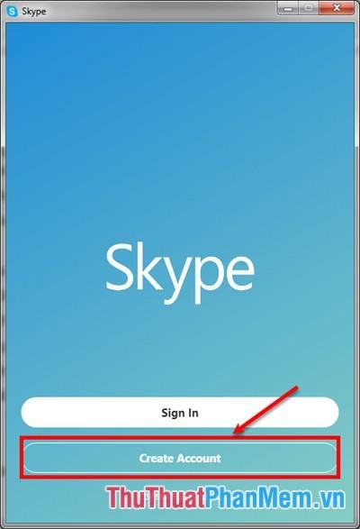 Mở ứng dụng Skype, trên giao diện chọn Create Account