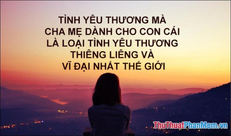 Tình yêu mà cha mẹ dành cho con cái là tình yêu vĩ đại và thiêng liêng nhất trên đời