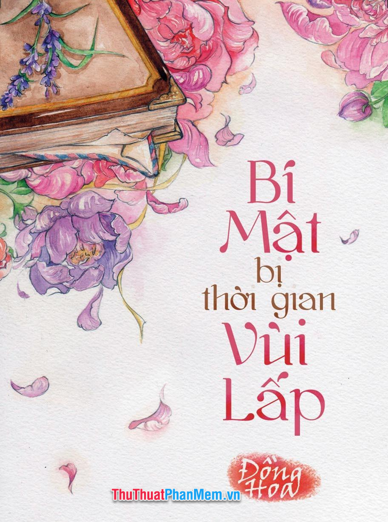 Bí Mật Bị Thời Gian Vùi Lấp – Đồng Hoa