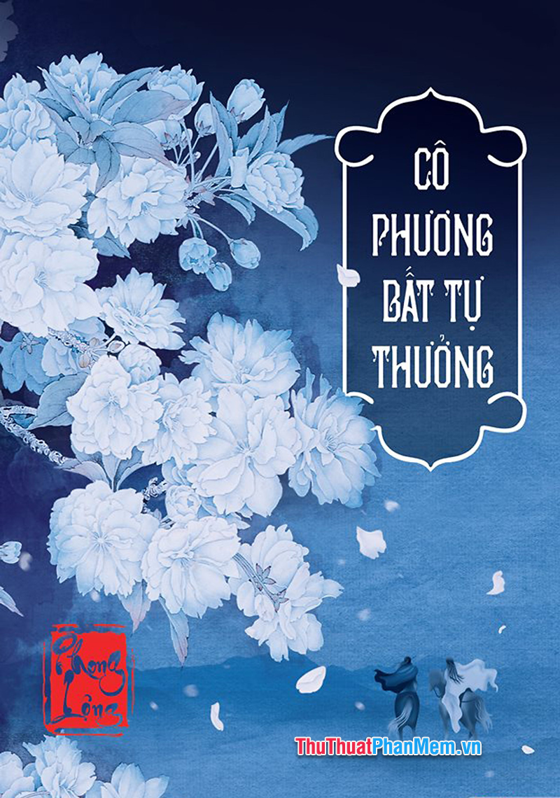 Cô Phương Bất Tự Thưởng – Phong Lộng