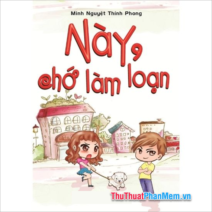 Này Chớ Làm Loạn – Minh Nguyệt Thính Phong