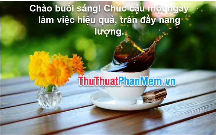 Chúc một ngày làm việc hiệu quả và tràn đầy năng lượng