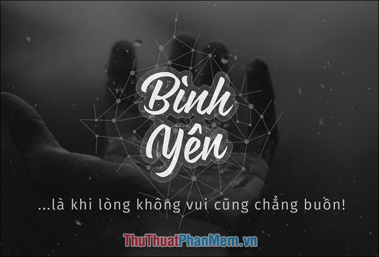 Bình yên là khi lòng không vui cũng chẳng buồn