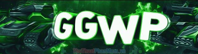 GGWP giữa trận như một phép màu để mọi người giữ bình tĩnh và cố gắng giữ phong độ tốt