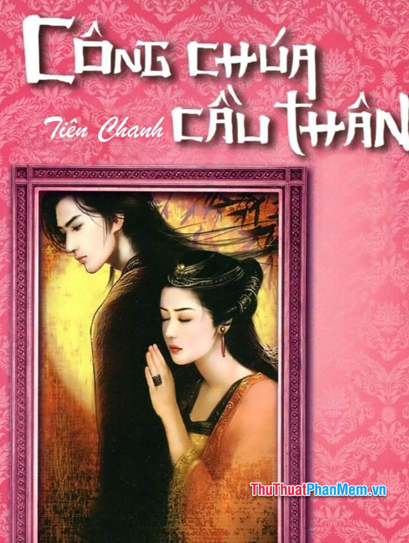 Công Chúa Cầu Thân – Tiên Chanh