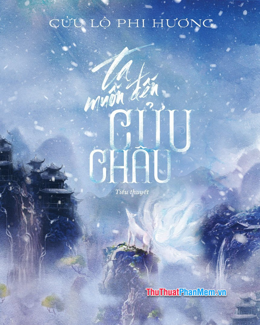 Ta Muốn Đến Cửu Châu – Cửu Lộ Phi Hương