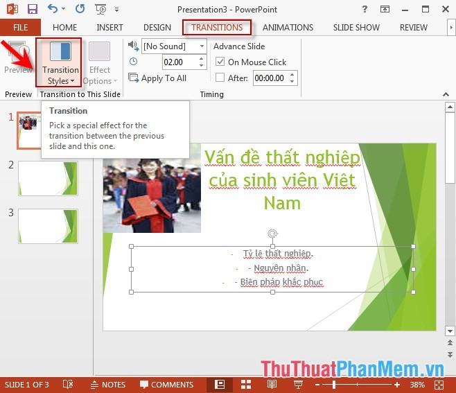 Chọn tab Transition - Transition Styles - chọn hiệu ứng chuyển cảnh