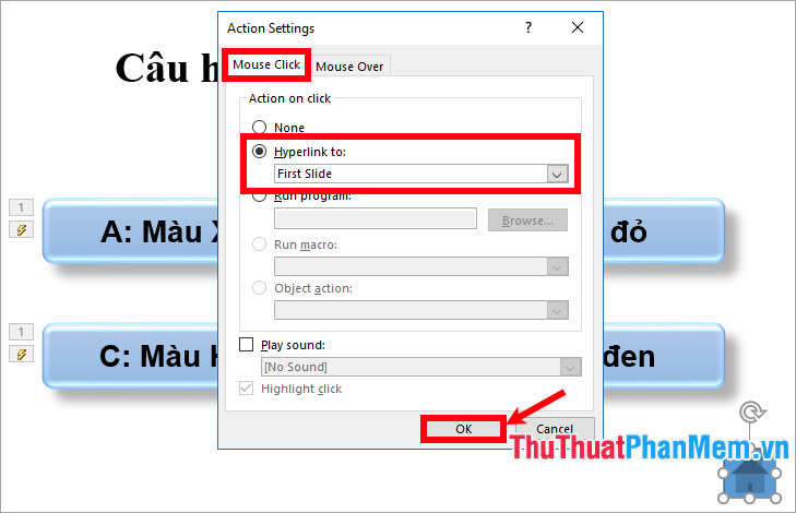 Trong tab Mouse Click, chọn Hyperlink to as First Slide