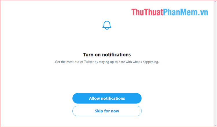 Nhấn Allow notification để bật thông báo khi có tin mới, nếu không nhấn Skip để bỏ qua