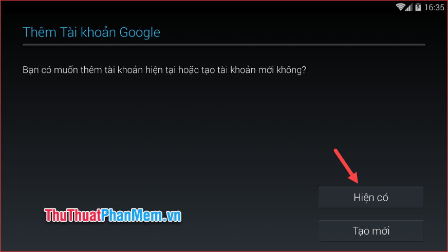 Trong cửa sổ mới, chọn Hiện có hoặc Tạo mới bằng tài khoản Google