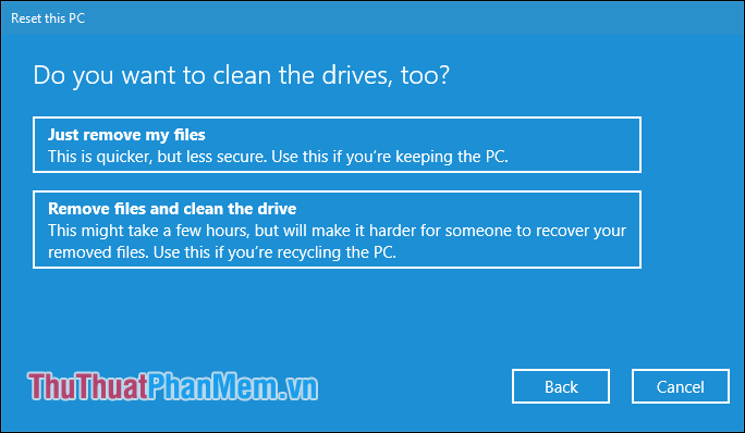 Chọn Just remove my file hoặc Remove files and clean the drive