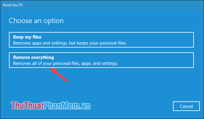 Chọn 1 trong 2 tùy chọn: Keep my files và Remove everything