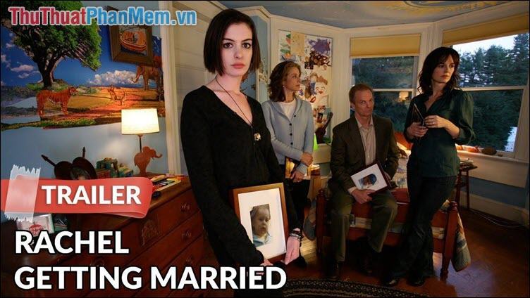 Rachel đã kết hôn – Rachel's Wedding (2008)
