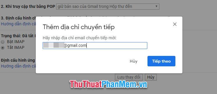 Nhập địa chỉ Gmail chính để chuyển tiếp thư đến và chọn Tiếp theo