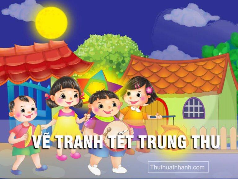 Vẽ tranh Trung Thu Đơn Giản Mà Đẹp Cho Học Sinh Lớp 8,9