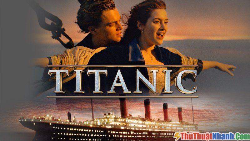 phim tình cảm hollywood, phim tình cảm hay nhất titanic