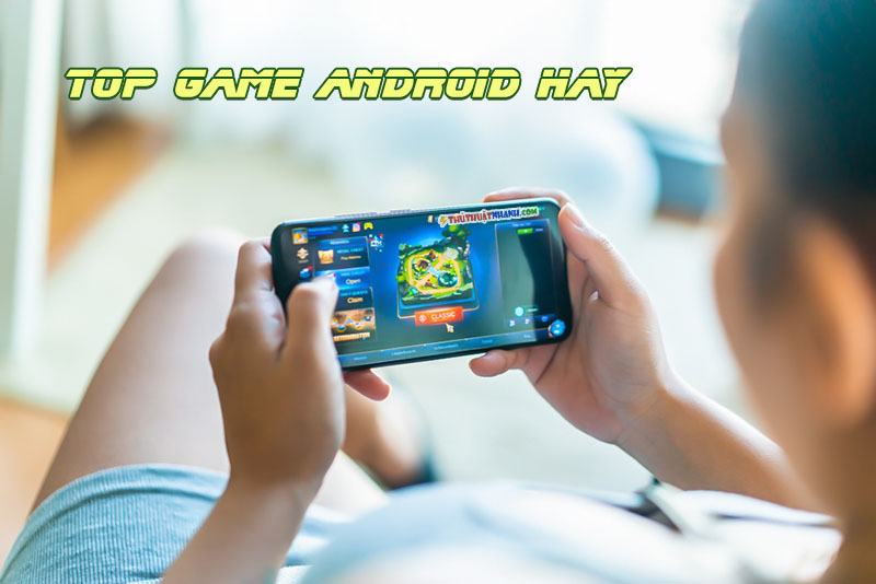 game android hay nhất