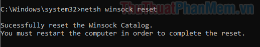 Nhập netsh winock reset để đặt lại bộ nhớ đệm Windows Sockets API