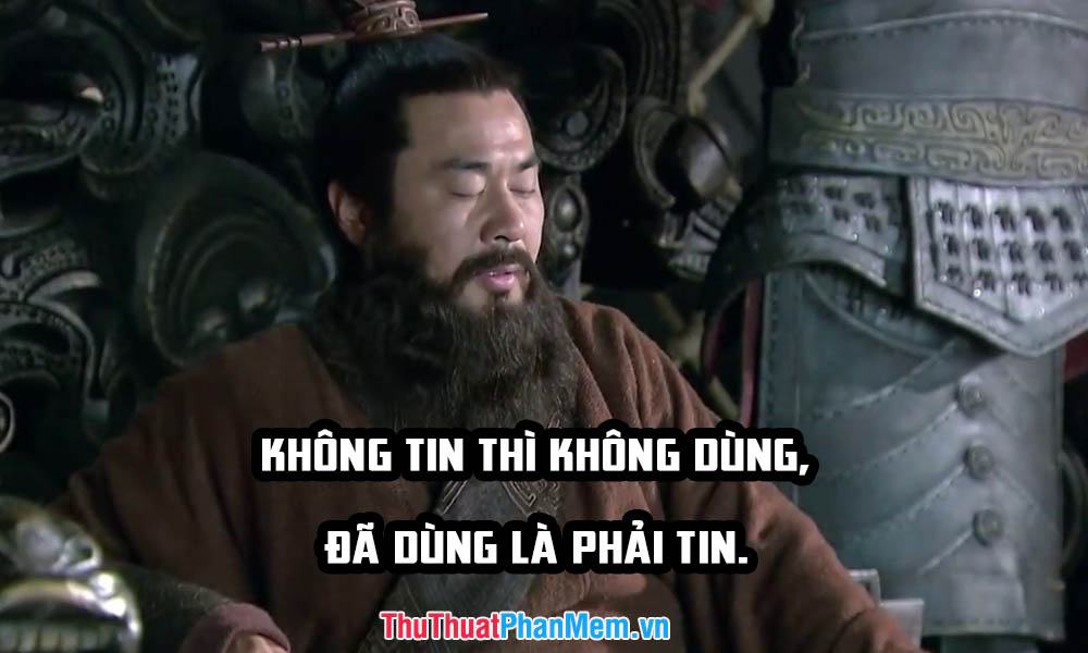 Không tin thì không dùng, đã dùng thì phải tin