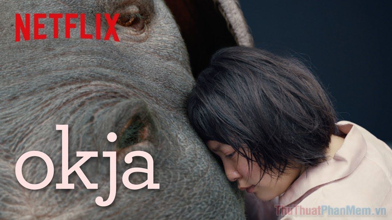 Okja (2017) – Siêu Lợn Okja