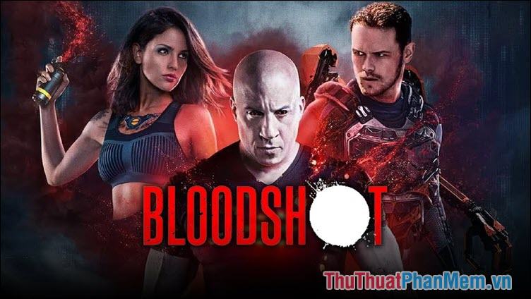 Bloodshot - Siêu Anh Hùng Bloodshot (2020)