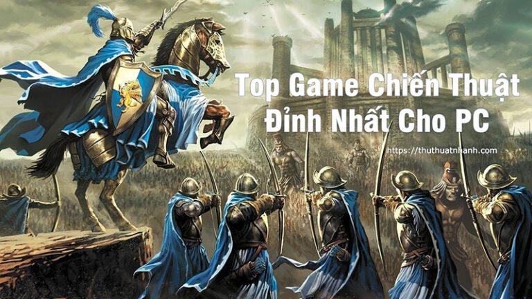 Top 5 game chiến thuật hay cho PC– Game dàn trận cực đỉnh