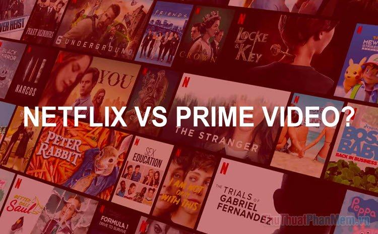 Netflix hoặc Amazon Prime Video tốt hơn