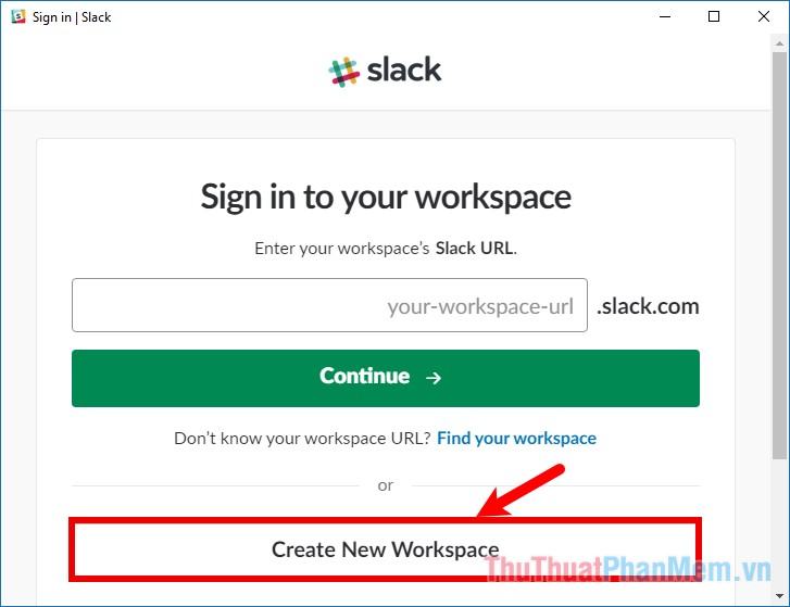 Nếu muốn tạo không gian làm việc mới chọn Create new Workspace