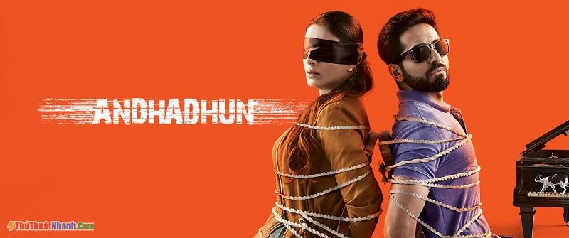 Chàng Mù Số Nhọ – Andhadhun (2018)