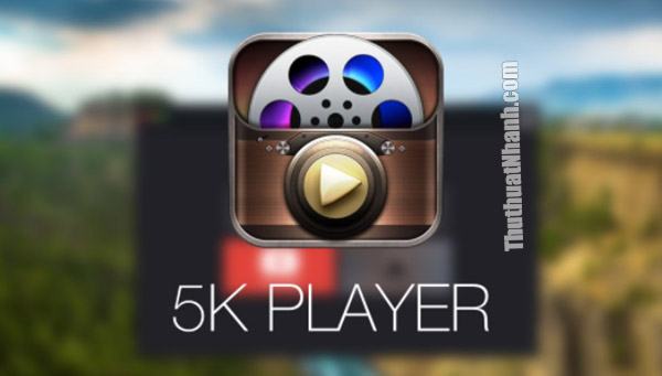 5Kplayer Phần mềm xem video 4K tốt nhất