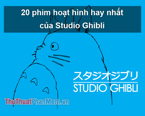 20 bộ phim hoạt hình hay nhất của Studio Ghibli – Phần 1