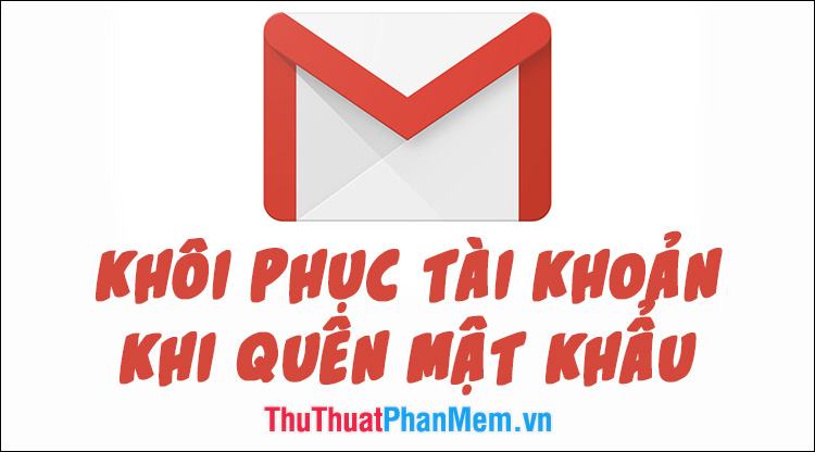 Cách khôi phục tài khoản Gmail khi quên mật khẩu