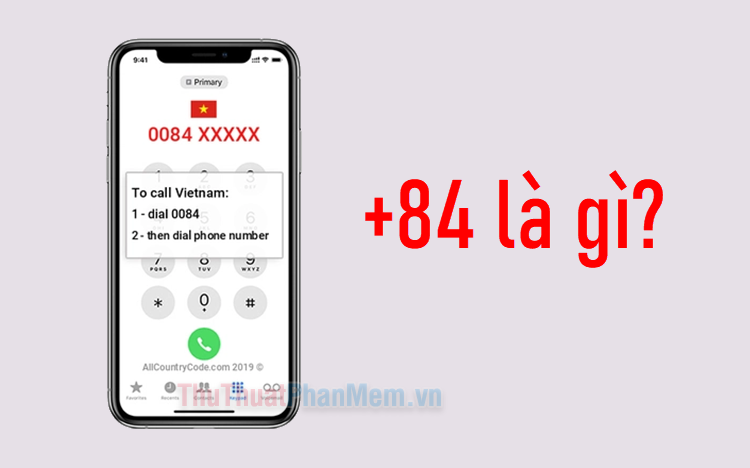 +84 là gì? Cách dùng số điện thoại khi thêm mã nước +84