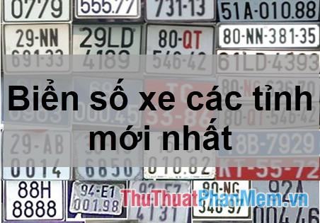 Biển số xe các tỉnh cập nhật mới nhất 2023