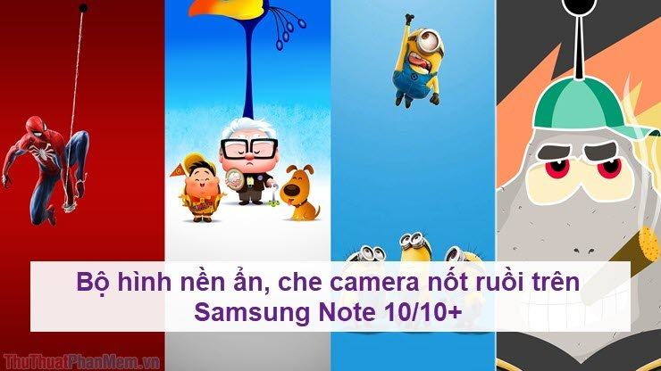 Bộ hình nền ẩn, che camera nốt ruồi trên Samsung Note 10,10+