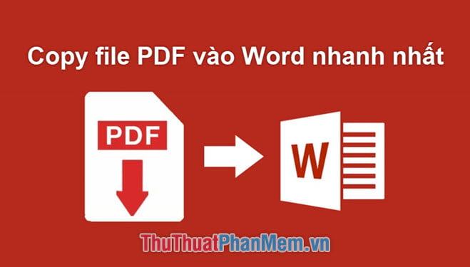 Cách chèn và copy file pdf sang Word nhanh và chính xác nhất