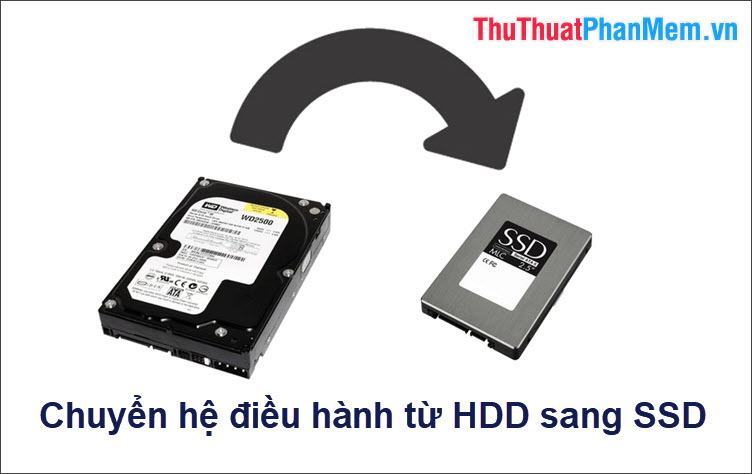 Cách chuyển hệ điều hành Windows sang ổ cứng mới (từ HDD sang SSD)