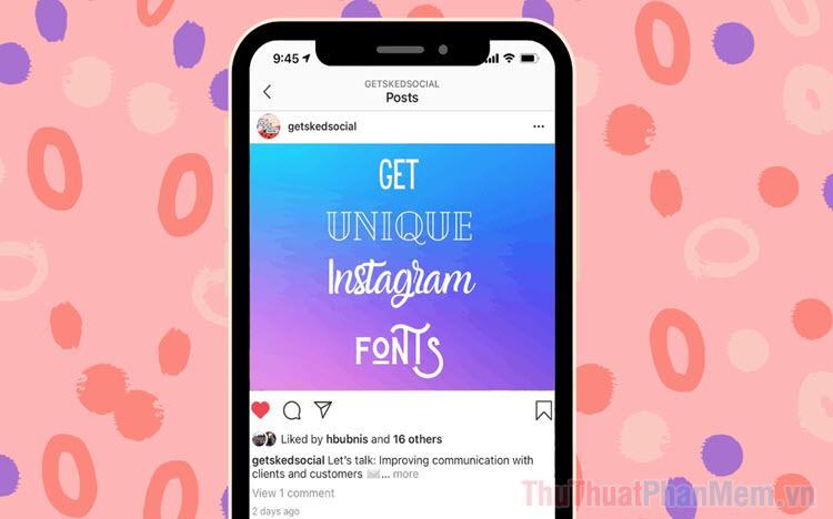 Instagram đã cập nhật cho phép người dùng đổi font chữ trên các bài đăng của mình. Bây giờ bạn có thể tùy chọn font chữ phù hợp nhất với nội dung của bạn, làm cho bài đăng của bạn trở nên thú vị hơn và thu hút nhiều người xem hơn.