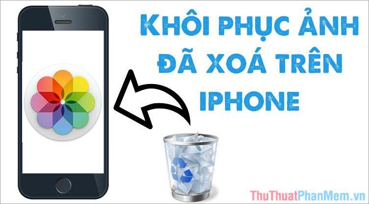 Cách khôi phục ảnh đã xóa trên iPhone