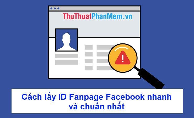 Cách lấy ID Fanpage Facebook nhanh và chuẩn nhất - Trung Tâm Đào ...