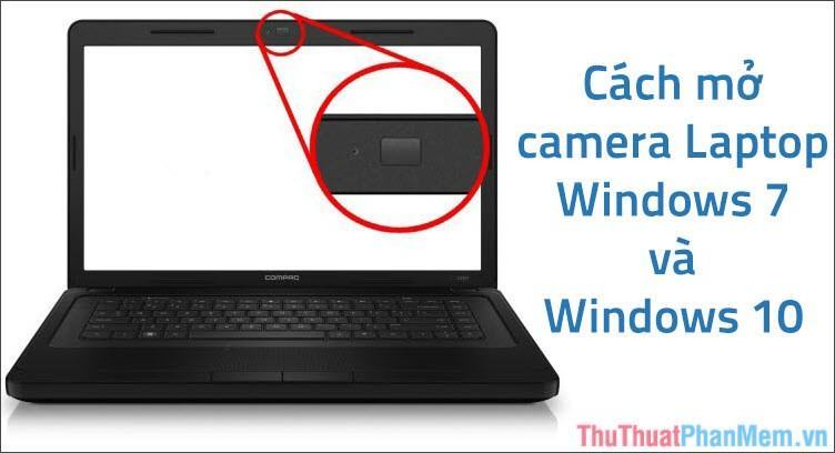 Cách mở Camera trên Laptop Win 7, Win 10