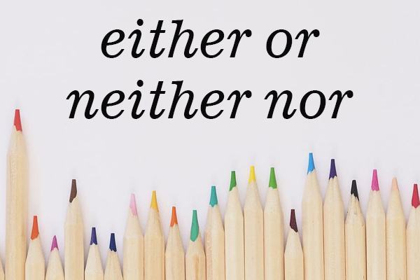 Cách phân biệt “Neither…nor” và “Either..or” trong tiếng Anh