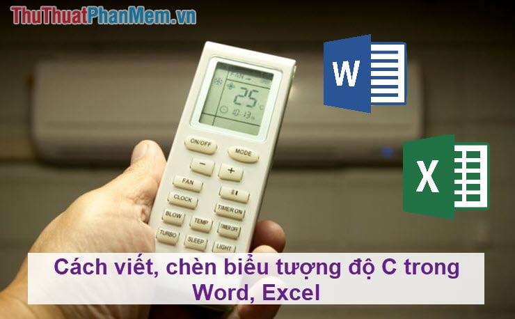 Cách viết, chèn ký hiệu độ C trong Word Excel