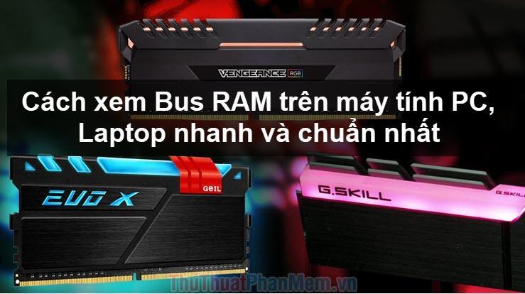Cách xem Bus RAM trên máy tính PC