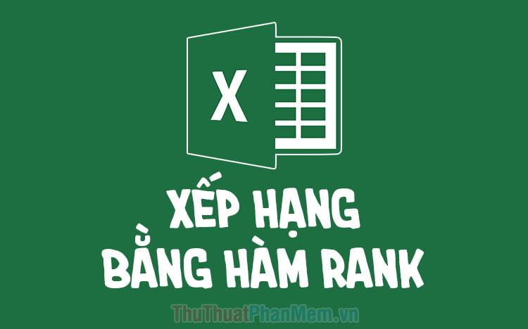Cách xếp hạng trên Excel bằng RANK.  chức năng